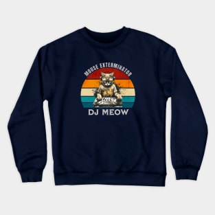 DJ Meow - Mouse Exterminator Crewneck Sweatshirt